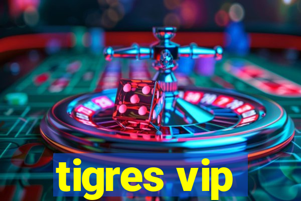 tigres vip